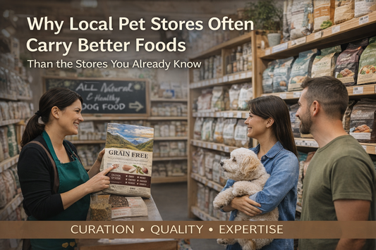 Why Local Pet Stores Often Carry Better Foods Than the Stores You Already Know