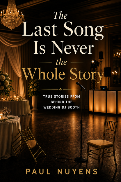 The Last Song Is Never the Whole Story: An Engineer and a Teacher: True Stories from Behind the Wedding DJ Booth
